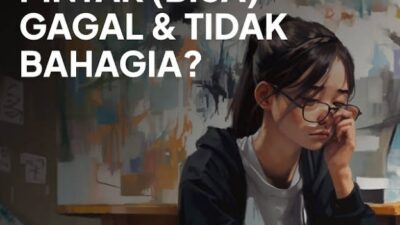 Mengapa Orang Pintar Bisa Gagal dan Tidak Bahagia