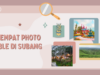 Tempat Photo Able di Subang yang Kece Parah