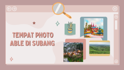 Tempat Photo Able di Subang yang Kece Parah