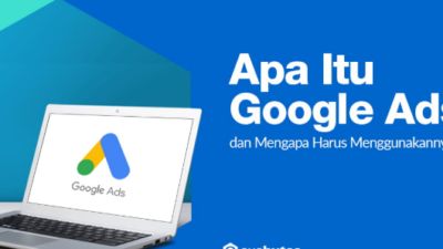 Apa sih Google Ads dan Apa Fungsinya? Yuk Cari Tahu