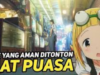 Rekomendasi Anime Yang Aman Ditonton Saat Puasa