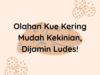 Olahan Kue Kering Mudah Kekinian, Dijamin Ludes!