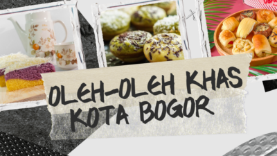 Oleh-Oleh Khas Kota Bogor, Jangan Lupa Catat