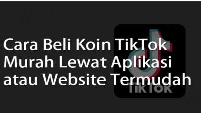 Panduan Gampang Top Up Koin TikTok