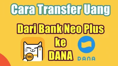 Anda Perlu Tau! 5 Cara Praktis Transfer Neo+ Ke Dana 2023 Panduan Lengkap Untuk Anda Ikuti