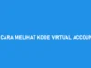 Cara Mengenal Kode Virtual Account Dana Mandiri Lebih Mudah Beginilah Caranya