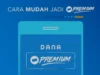 Panduan Cara Daftar Dana Premium 2023, Dapat menikmati berbagai manfaat dan fitur tambahan yang tidak tersedia untuk pengguna reguler