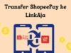 Cara Transfer ShopeePay ke LinkAja Untuk Kemudahan Bertransaksi Dalam Sekejap