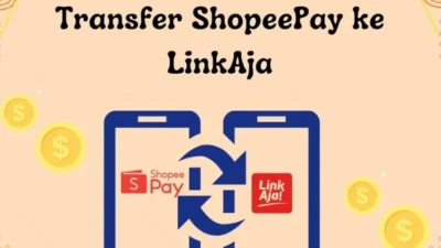 Cara Transfer ShopeePay ke LinkAja Untuk Kemudahan Bertransaksi Dalam Sekejap