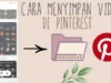 4 Cara Download Video di Pinterest dengan Mudah