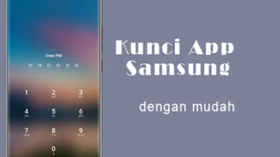 Cara Mengunci Aplikasi di HP Samsung