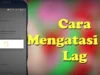 Cara Mengatasi Hp Lag