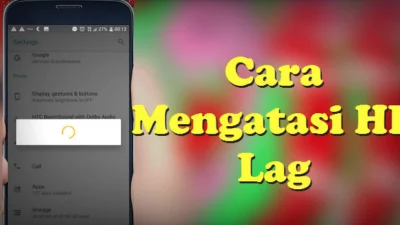 Cara Mengatasi Hp Lag