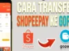 Cara Transfer Saldo ShopeePay ke GoPay dengan Mudah