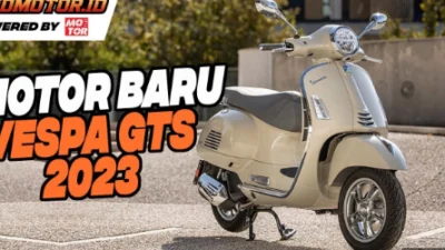 Resmi Meluncur! Vespa GTS 2023 Kini Hadir degan Performa Berbeda