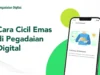 Cicil Emas di Pegadaian Digital : Cara, Syarat dan Kelebihannya