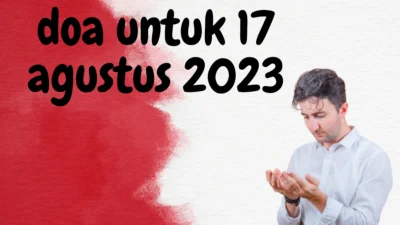 Doa 17 Agustusan Untuk Upacara Dalam Agama Islam