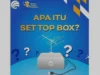 Apa Itu Set Top Box (STB): Pengertian, Fungsi, dan Peran Penting dalam Era Digital