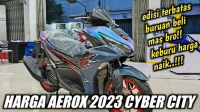 Asyik Cicilan Motor Aerox Perbulan Cuma Rp 1 Juta, Edisi Terbatas Buruan Beli Keburu Harga Naik