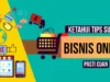 Tips Sukses Memulai Bisnis Online Tanpa Pengalaman