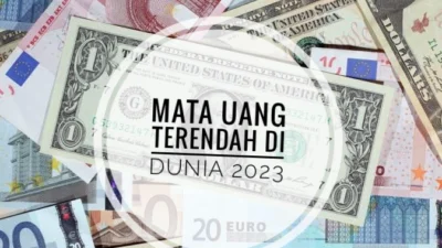 Nilai Mata Uang Terendah Di Dunia 2023, Negara Mana Saja?