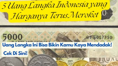 5 Uang Langka Indonesia yang Harganya Terus Meroket