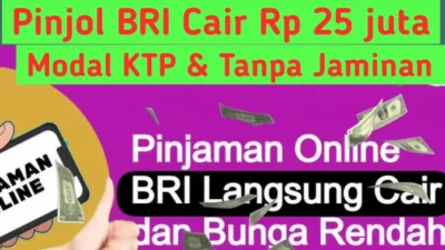 Pinjaman Online Langsung Cair di BRI Rp 25 Juta Tanpa Ribet Tanpa Jaminan Juga, Emang Ada? Cek Disini