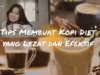 Tips Membuat Kopi Diet yang Lezat dan Efektif