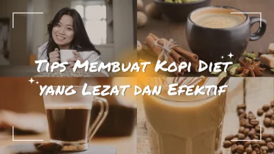 Tips Membuat Kopi Diet yang Lezat dan Efektif