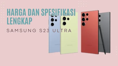 Samsung S23 Ultra Harga dan Spesifikasi Lengkap