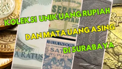 Koleksi Unik Uang Rupiah dan Mata Uang Asing di Surabaya