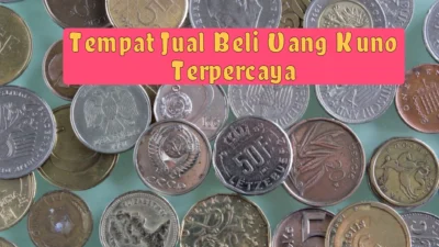 No Tipu Tipu, ini Tempat Jual Beli Uang Kuno Terpercaya yang Berani Bayar Tinggi