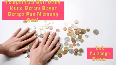 Tempat Jual Beli Uang Kuno Berani Bayar Berapa Pun, Memang Ada?