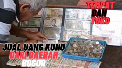 Tempat Jual Uang Kuno di Bogor, Uang Koin Anda Akan Dihargai Paling Mahal Cek Disini!