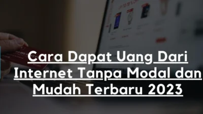 10 Cara Mendapatkan Uang dari Internet Tanpa Modal, Bisa Dilakukan dari Mana Saja!