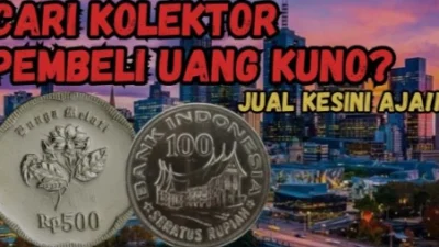 Cari Kolektor Pembeli Uang Kuno? Ini Nih Nomor dan Alamat Lengkap Kolektor Koin Kuno Terpercaya!