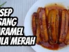 Ada yang Manis Tapi Bukan Kamu, Resep Pisang Karamel Yang Enaknya Bikin Candu