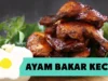 Resep Ayam Bakar Kecap Spesial, Cita Rasa Rumahan yang Lezat