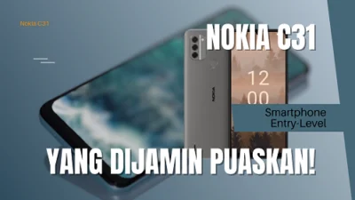 Nokia C31 Smartphone Entry-Level yang Dijamin Puaskan!