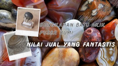 Bongkahan Batu Akik Puser Bumi Nilai Jual yang Fantastis