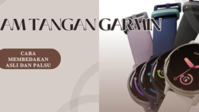 Cara Membedakan Jam Tangan Garmin Asli dan Palsu