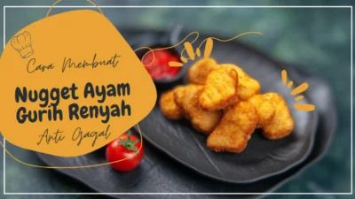 Cara Membuat Nugget Ayam Gurih Renyah Anti Gagal