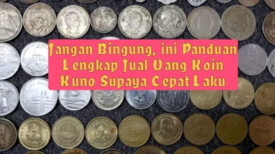 Jangan Bingung, ini Panduan Jual Uang Koin Kuno Supaya Cepat Laku