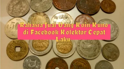 Rahasia Jual Uang Koin di Group Facebook Kolektor Cepat Laku, Simak Caranya Berikut ini