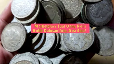 Marketplace Jual Uang Koin Antik Ratusan Juta, Apa Saja?