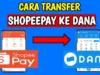 Cara Transfer Shopeepay ke DANA, Gampang dan Cepat