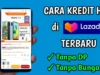 Tips Mudah Cicil Hp di Lazada Dengan Mudah, Cepat, Aman Tanpa Ribet!