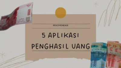 5 Aplikasi Penghasil Uang 100 Ribu per Hari Tanpa Undang Teman yang Terbukti Membayar 2023