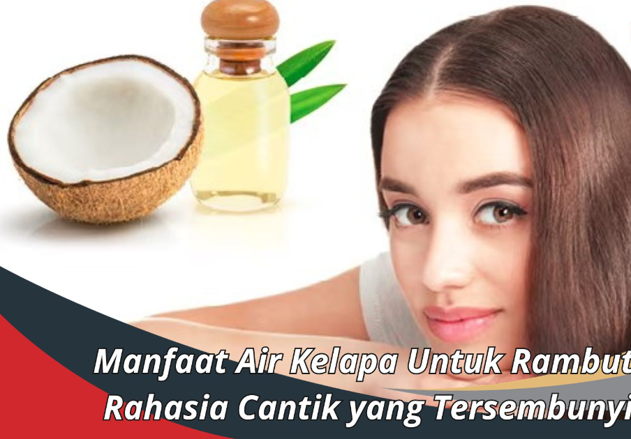 WOW! Khasiat Air Kelapa untuk Rambut dan Kulit Cek Disini Cara ...