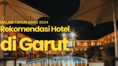 Rekomendasi Hotel Malam Tahun Baru 2024 di Garut